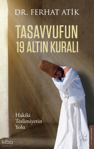 Tasavvufun 19 Altın Kuralı;Hakiki Teslimiyetin Yolu