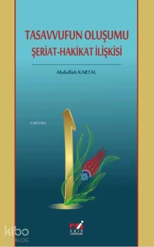 Tasavvufun Oluşumu / Şeriat-Hakikat İlişkisi