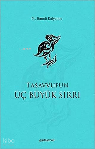 Tasavvufun Üç Büyük Sırrı | benlikitap.com