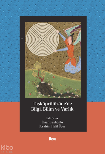 Taşköprülüzâde'de Bilgi, Bilim ve Varlık | benlikitap.com