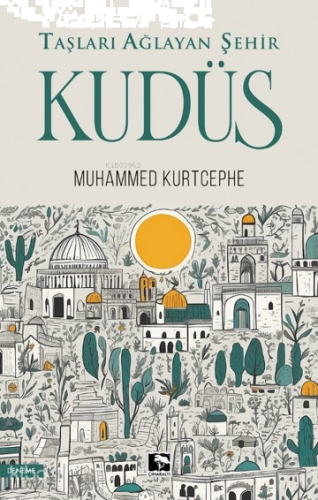 Taşları Ağlayan Şehir Kudüs