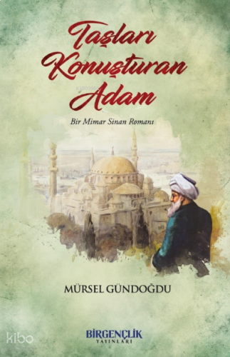 Taşları Konuşturan Adam;Bir Mimar Sinan Romanı | benlikitap.com
