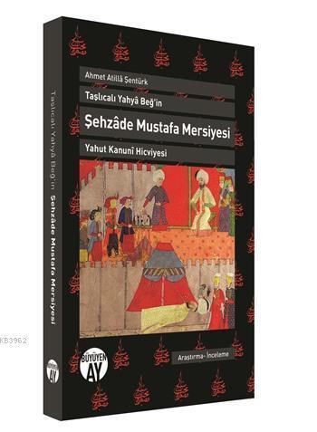 Taşlıcalı Yahya Beğ'in Şehzade Mustafa Mersiyesi | benlikitap.com