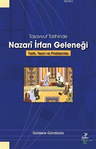 Tasvvuf Tarihinde Nazari İrfan Geleneği; Tarih, Teori ve Problemler | 