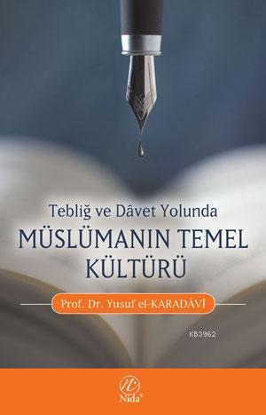 Tebliğ ve Davet Yolunda Müslümanın Temel Kültürü | benlikitap.com