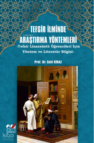 Tefsir İlminde Araştırma Yöntemleri -Tefsir Lisansüstü Öğrencileri İçin Yöntem ve Literatür Bilgisi-