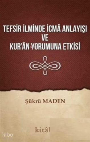 Tefsir İlminde İcma Anlayışı Ve Kuran Yorumuna