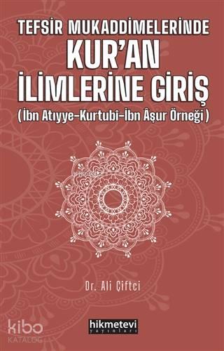 Tefsir Mukaddimelerinde Kur'an İlimlerine Giriş; (İbn Atıyye - Kurtubi - İbn Aşur Örneği)