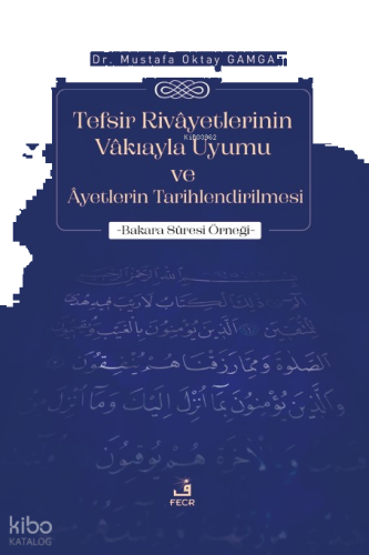 Tefsir Rivâyetlerinin Vâkıayla Uyumu ve Âyetlerin Tarihlendirilmesi
