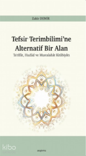 Tefsir Terimbilimi’ne Alternatif Bir Alan;Ta‘rîfât, Hudûd ve Mustalahât Kitâbiyâtı
