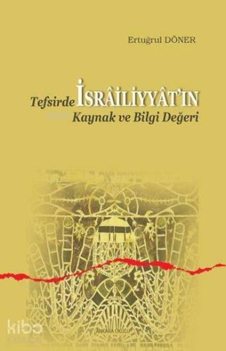 Tefsirde İsrâiliyyât'ın Kaynak ve Bilgi Değeri | benlikitap.com