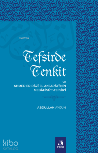 Tefsirde Tenkit Ve Ahmed Er-Râzî El-Aksarâyî’nin Mebâhisü’t-Tefsîr’i