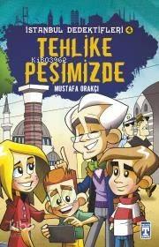 Tehlike Peşimizde / İstanbul Dedektifleri - 4 | benlikitap.com
