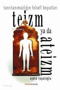 Teizm Ya Da Ateizm; Tanrıtanımazlığın Felsefi Boyutları | benlikitap.c