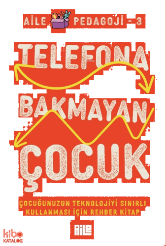 Telefona Bakmayan Çocuk;Çocuğunuzun Teknolojiyi Sınırlı Kullanması İçi