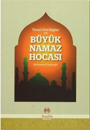Temel Dini Bilgiler ve Büyük Namaz Hocası | benlikitap.com