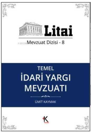 Temel İdari Yargı Mevzuatı; Litai Mevzuat Dizisi- 8