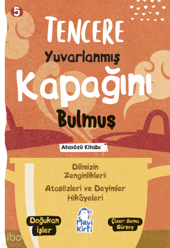 Tencere Yuvarlanmış Kapağını Bulmuş;Atasözleri ve Deyimler Hikayeleri 5