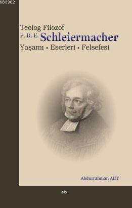 Teolog Filozof F. D. E. Schleiermacher | benlikitap.com