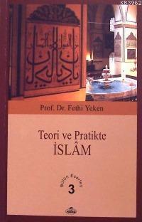 Teori ve Pratikte İslâm; Bütün Eserleri 3 | benlikitap.com