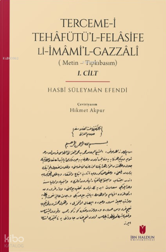 Terceme-i Tehâfütü’l-Felâsife Li İmâmi’l-Gazzâlî;(Metin – Tıpkıbasım / 2 Cilt)