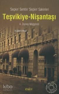 Teşvikiye - Nişantaşı; 'seçkin' Semtin 'seçkin' Sakinleri