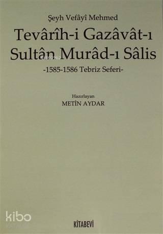 Tevarih-i Gazavat-ı Sultan Murad-ı Salis; 1585-1586 Tebriz Seferi