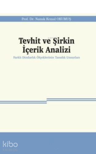 Tevhit ve Şirkin İçerik Analizi;Farklı Dindarlık Ölçeklerinin Tanıdık Unsurları