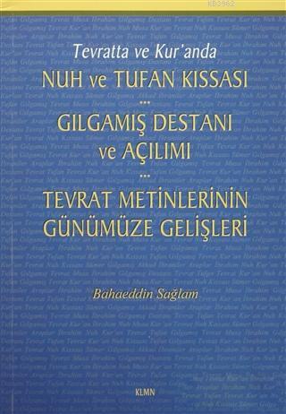 Tevratta ve Kur'anda Nuh ve Tufan Kıssası - Gılgamış Destanı ve Açılımı - Tevrat Metinlerinin Günümü