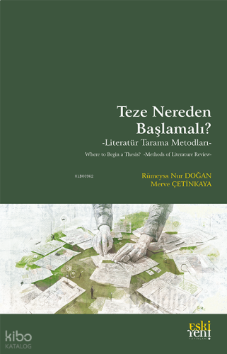 Teze Nereden Başlamalı ?;Literatür Tarama Metodları | benlikitap.com