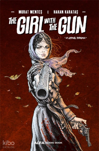 The Girl With The Gun;“A Lethal Drama” | benlikitap.com