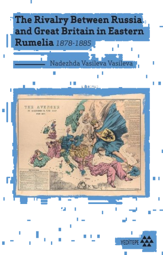 The Rivalry Between Russia and Great Britain in Eastern Rumelia 1878-1885