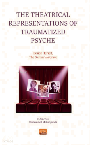 The Theatrical Representations of Traumatized Psyche - Beside Herself The Skriker and Crave