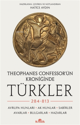 Theophanes Confessor'ün Kroniğinde Türkler: 284-813 | benlikitap.com