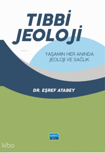 Tıbbi Jeoloji: Yaşamın Her Anında Jeoloji ve Sağlık