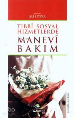Tıbbi Sosyal Hizmetlerde Manevi Bakım | benlikitap.com