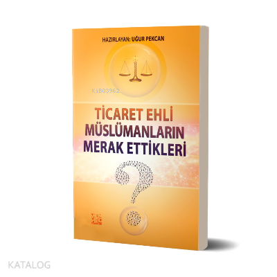 Ticaret Ehli Müslümanların Merak Ettikleri