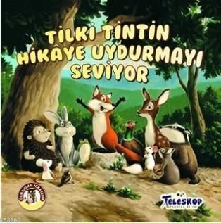Tilki Tintin Hikaye Uydurmayı Seviyor - Ormandan Hikayeler | benlikita