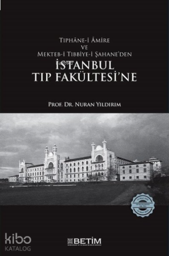 Tıphane-i Amire ve Mekteb-i Tıbbiye-i - Şahane'den İstanbul Tıp Fakült