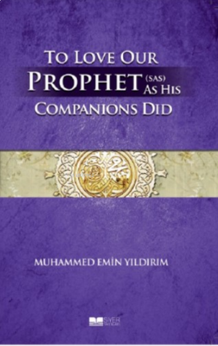 To Love Our Prophet Companions Did | benlikitap.com