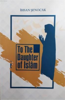 To The Daughter of İslâm | benlikitap.com