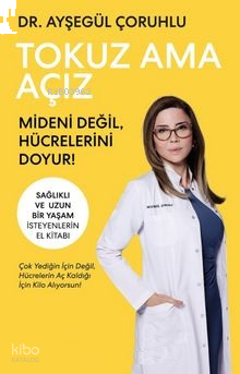 Tokuz Ama Açız;Mideni Değil, Hücrelerini Doyur! | benlikitap.com