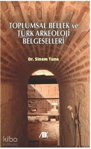 Toplumsal Bellek ve Türk Arkeoloji Belgeselleri - ön kapak Toplumsal Bellek ve Türk Arkeoloji Belg