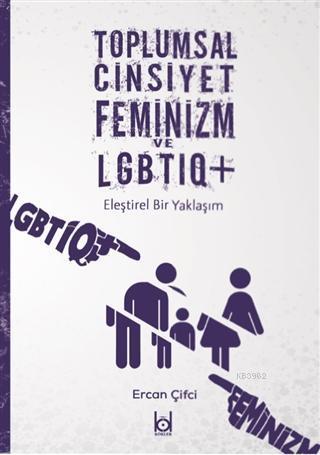 Toplumsal Cinsiyet Feminizm ve LGBTIQ+; Eleştirel Bir Yaklaşım | benli