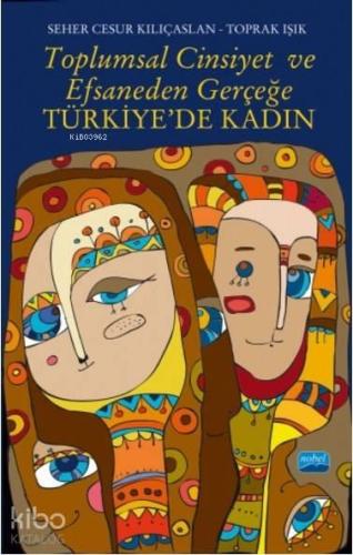 Toplumsal Cinsiyet ve Efsaneden Gerçeğe Türkiye'de Kadın