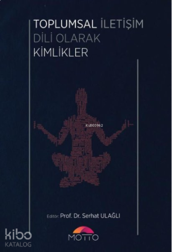 Toplumsal İletişim Dili Olarak KToplumsal İletişim Dili Olarak Kimliklerimlikler