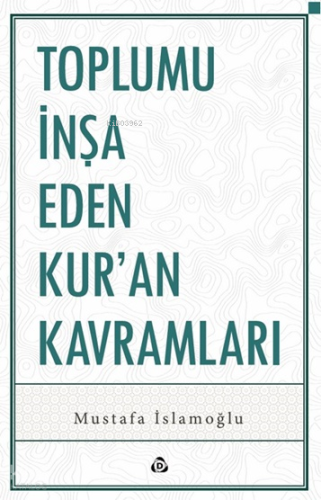 Toplumu İnşa Eden Kur’an Kavramları