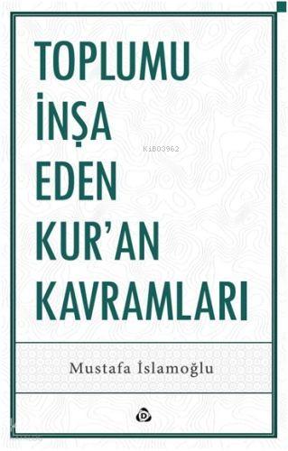 Toplumu İnşa Eden Kur’an Kavramları | benlikitap.com