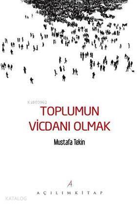 Toplumun Vicdanı Olmak