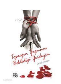 Toprağın Yağmuru Beklediği Yerdeyim | benlikitap.com